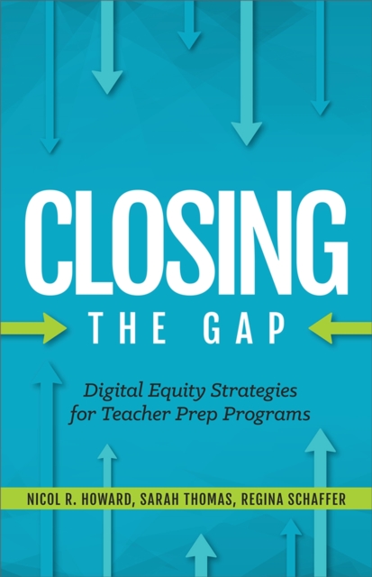 Closing the Gap : Digital Equity Strategies for Teacher Prep Programs, Paperback / softback Book