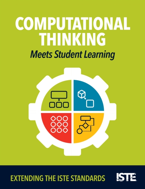 Computational Thinking Meets Student Learning : Extending the ISTE Standards, Paperback / softback Book