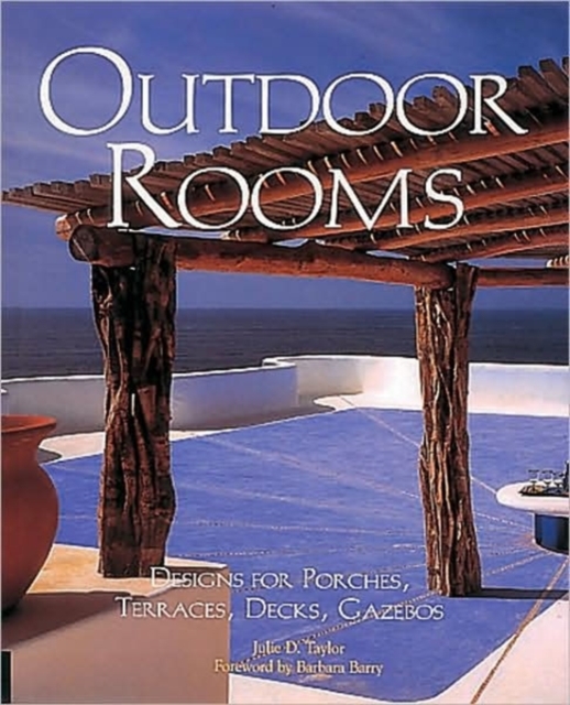 Outdoor Rooms : Design for Porches, Terraces, Decks, Gazebos, Paperback / softback Book