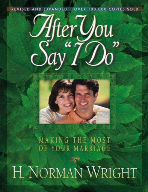 After You Say "I Do" : Making the Most of Your Marriage, Paperback / softback Book