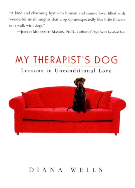 My Therapist's Dog : Lessons in Unconditional Love, Paperback / softback Book