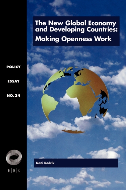 The New Global Economy and Developing Countries : Making Openness Work, Paperback / softback Book