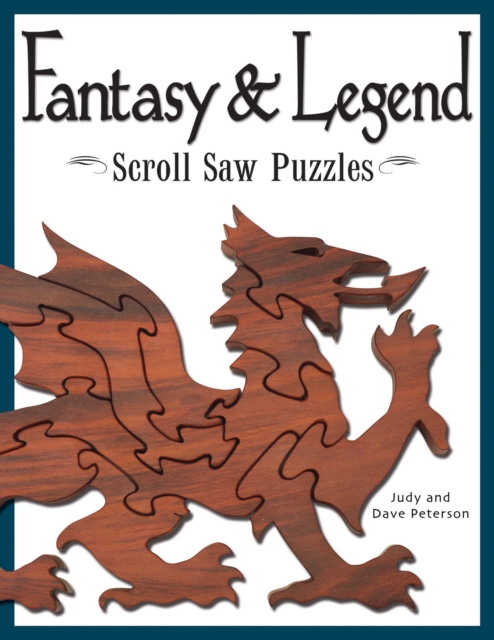 Fantasy & Legend Scroll Saw Puzzles : Patterns & Instructions for Dragons, Wizards & Other Creatures of Myth, Paperback / softback Book