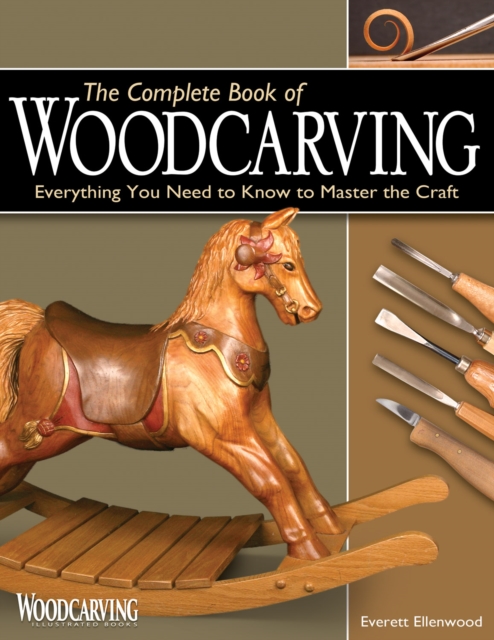 The Complete Book of Woodcarving : Everything You Need to Know to Master the Craft, Paperback / softback Book