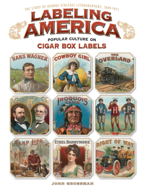 Labeling America: Popular Culture on Cigar Box Labels, Hardback Book