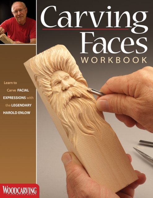 Carving Faces Workbook : Learn to Carve Facial Expressions with the Legendary Harold Enlow, Paperback / softback Book