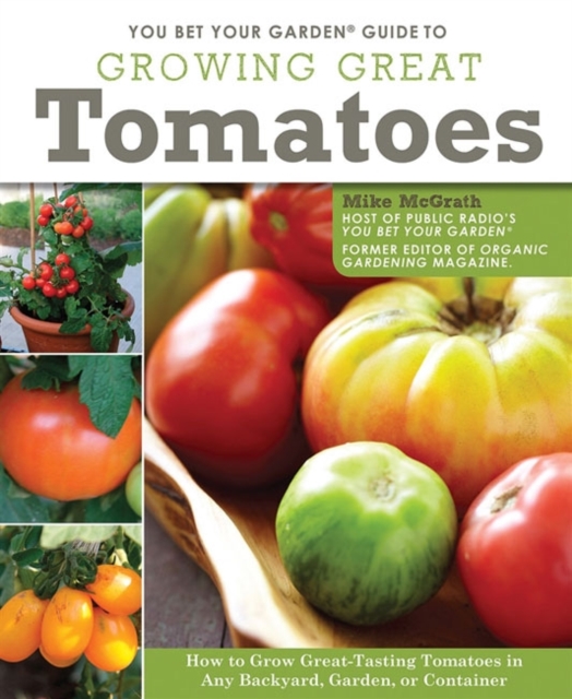 You Bet Your Garden Guide to Growing Great Tomatoes, Paperback / softback Book