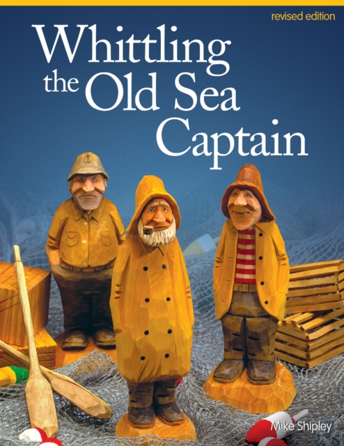 Whittling the Old Sea Captain, Revised Edition, Paperback / softback Book