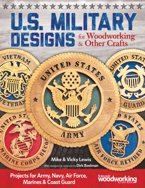 U.S. Military Designs for Woodworking & Other Crafts : Projects for Army, Navy, Air Force, Marines & Coast Guard, Paperback / softback Book