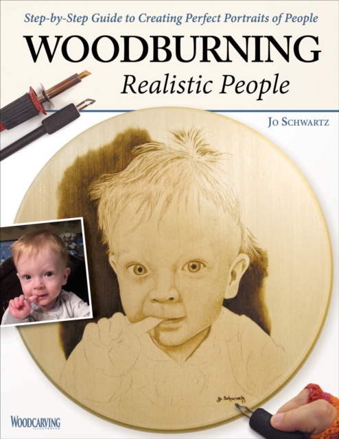 Woodburning Realistic People : Step-by-Step Guide to Creating Perfect Portraits of People, Paperback / softback Book
