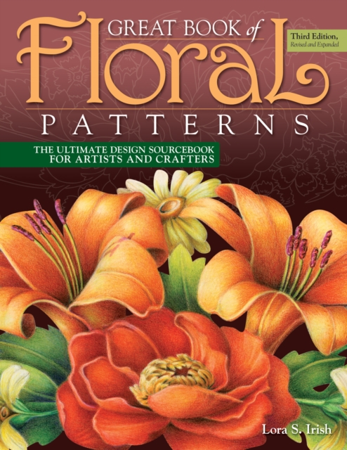 Great Book of Floral Patterns, Third Edition : The Ultimate Design Sourcebook for Artists and Crafters, Paperback / softback Book