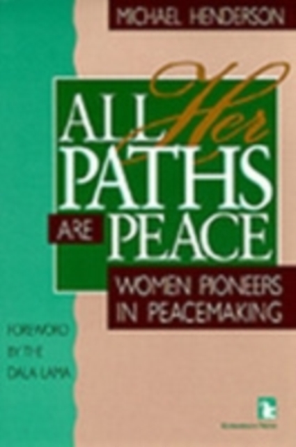 All Her Paths Are Peace : Women Pioneers in Peacemaking, Hardback Book