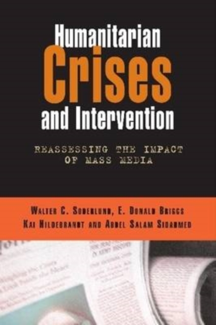 Humanitarian Crises and Intervention : Reassessing the Impact of Mass Media, Paperback / softback Book