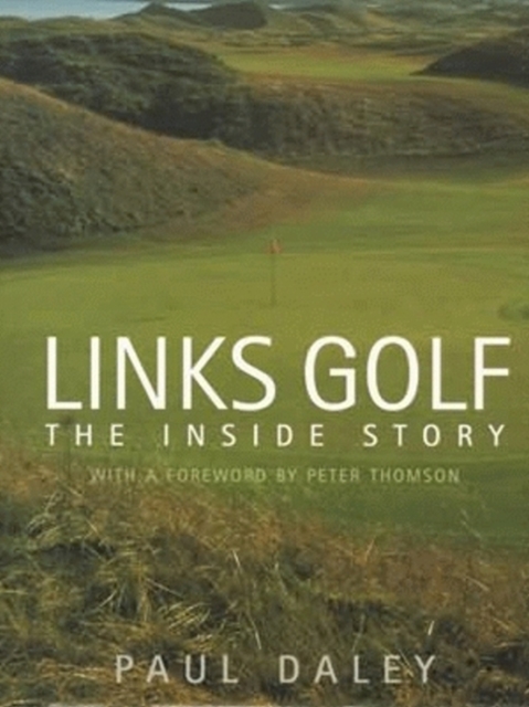 Links Golf : The Inside Story, Hardback Book