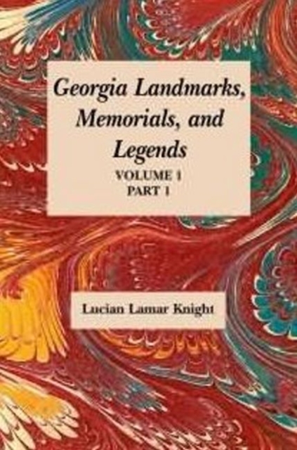 Georgia's Landmarks, Memorials, and Legends : Volume 1, Part 1, Paperback / softback Book