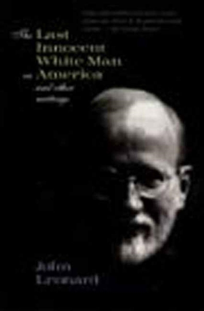 The Last Innocent White Man in America : And Other Writings, Paperback Book