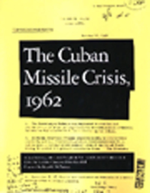 The Cuban Missile Crisis, 1962 : A National Security Archive Documents Reader, Paperback / softback Book