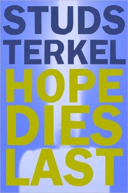 Hope Dies Last : Keeping the Faith in Troubled Times, Paperback / softback Book