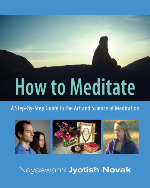 How to Meditate : A Step-by-Step Guide to the Art & Science of Meditation, Paperback / softback Book