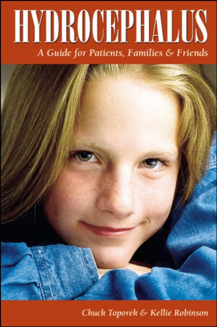 Hydrocephalus : A Guide for Patients, Families and Friends, Paperback / softback Book
