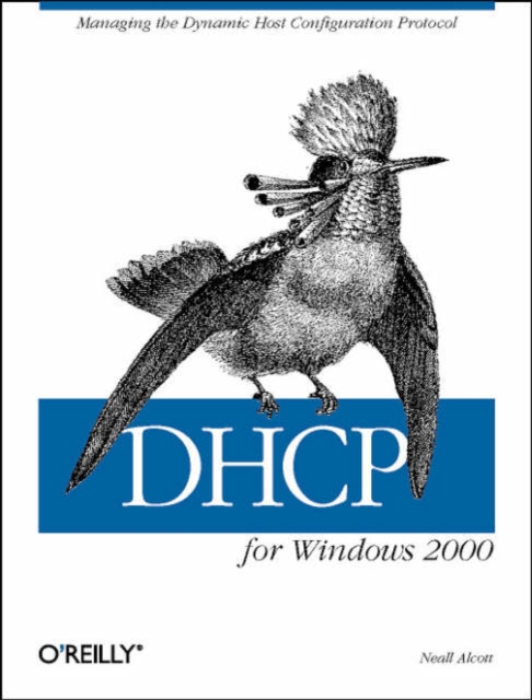 DHCP for Windows 2000 : Managing the Dynamic Host Configuration Protocol, Book Book
