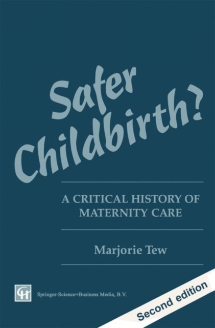 Safer Childbirth? : A critical history of maternity care, Paperback / softback Book