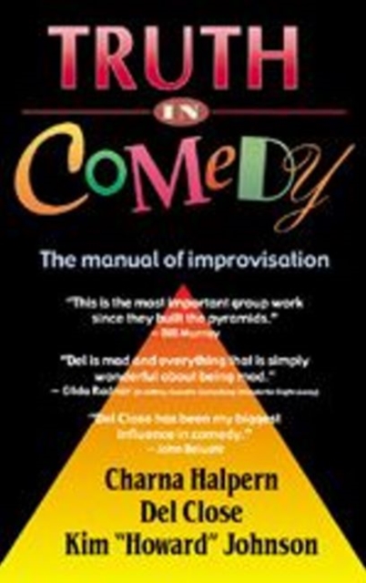 Truth in Comedy : The Manual of Improvisation, Paperback / softback Book