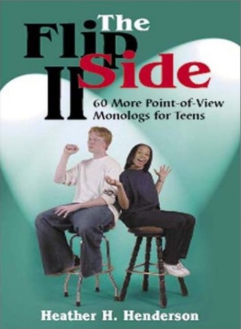 Flip Side Ii : 60 More Point-Of-View Monologs for Teens, Paperback / softback Book