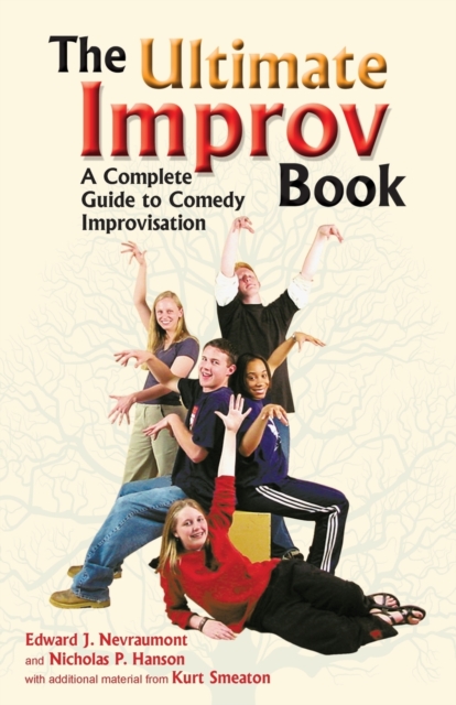 Ultimate Improv Book : A Complete Guide to Comedy Improvisation, Paperback / softback Book