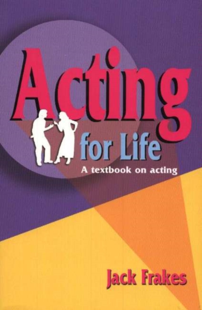 Acting for Life : A Textbook on Acting, Paperback / softback Book