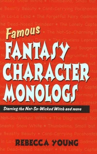 Famous Fantasy Character Monlogs : Starring the Not-So-Wicked Witch & More, Paperback / softback Book
