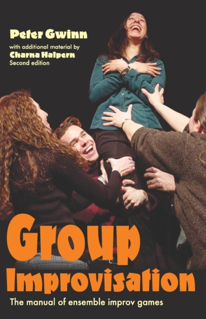 Group Improvisation : The Manual of Ensemble Improv Games, Paperback / softback Book