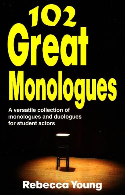 102 Great Monologues : A Versatile Collection of Monologues & Duologues for Student Actors, Paperback / softback Book