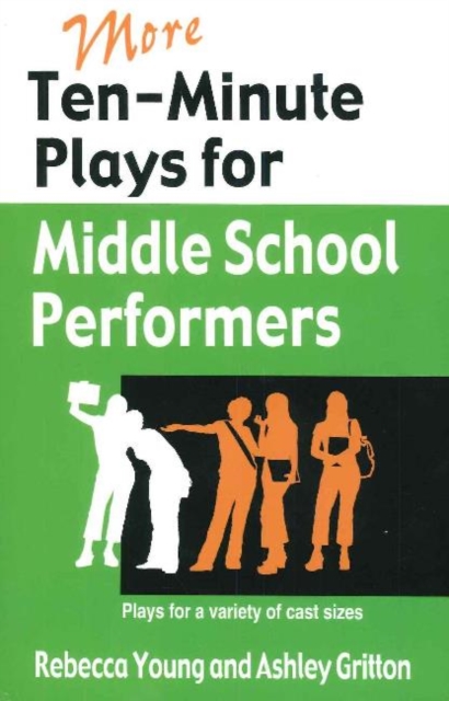 More Ten-Minute Plays for Middle School Performers : Plays for a Variety of Cast Sizes, Paperback / softback Book