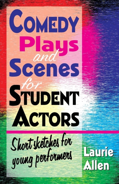 Comedy Plays & Scenes for Student Actors : Short Sketches for Young Performers, Paperback / softback Book