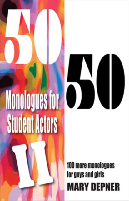 50/50 Monologues for Student Actors II : 100 More Monologues for Guys & Girls, Paperback / softback Book