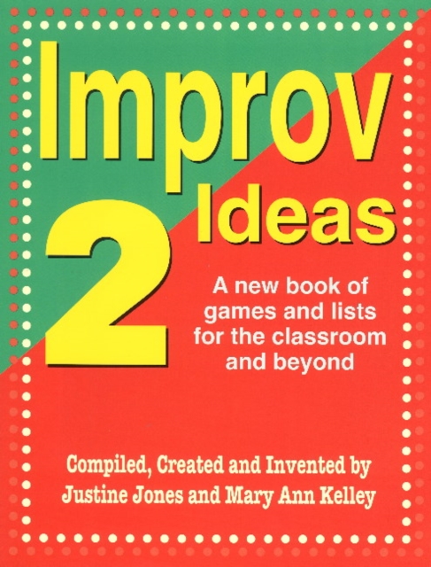 Improv Ideas 2 : A New Book of Games & Lists for the Classroom & Beyond, Paperback / softback Book