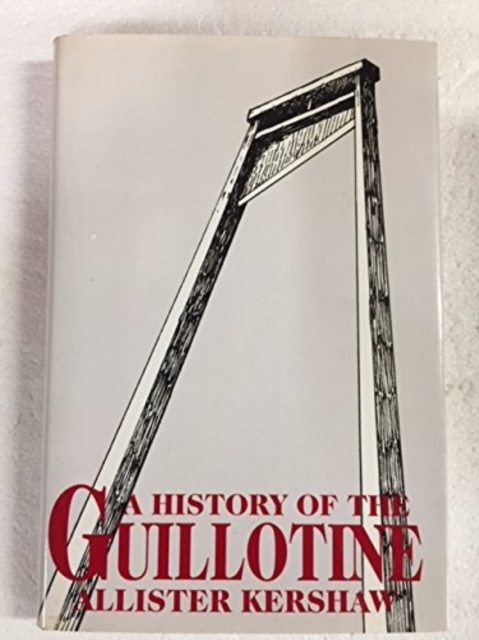 The History of the Guillotine, Hardback Book