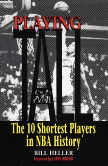 Playing Tall : The 10 Shortest Players in NBA History, Paperback / softback Book