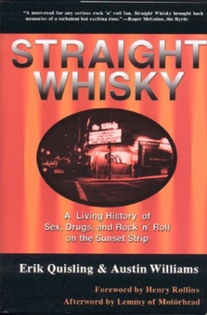 Straight Whisky : A Living History of Sex, Drugs & Rock 'n' Roll on the Sunset Strip, Hardback Book