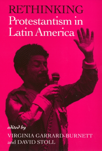 Rethinking Protestantism in Latin America, Hardback Book