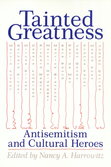 Tainted Greatness : Antisemitism and Cultural Heroes, Paperback / softback Book