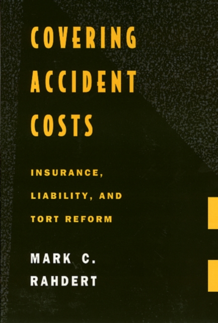 Covering Accident Costs : Insurance, Liability, and Tort Reforms, Hardback Book