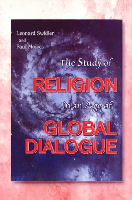 The Study of Religion in an Age of Global Dialogue, Hardback Book