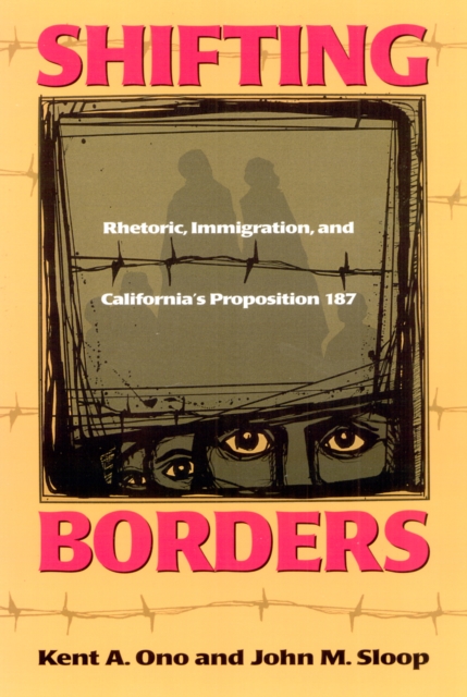 Shifting Borders : Rhetoric, Immigration And Prop 187, Paperback / softback Book