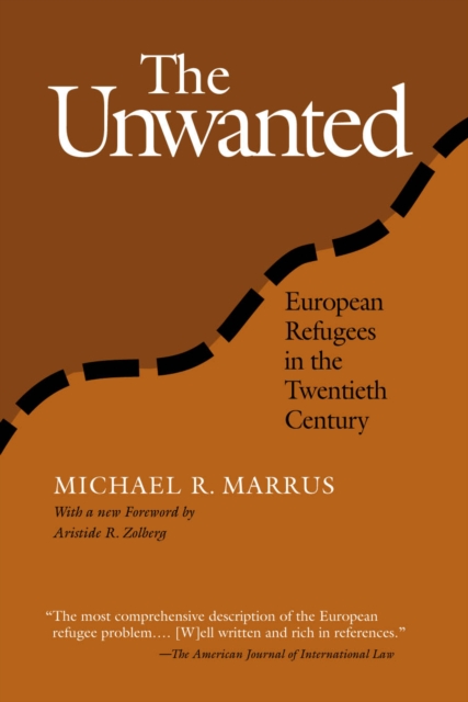 The Unwanted : European Refugees From 1St World War, Paperback / softback Book