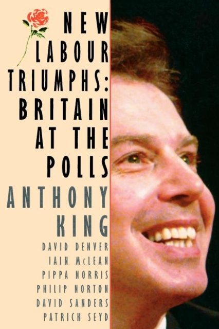 New Labour Triumphs : Britain at the Polls, Paperback / softback Book