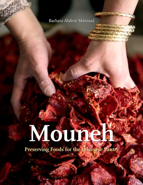 Mouneh : Preserving Foods for the Lebanese Pantry, Hardback Book