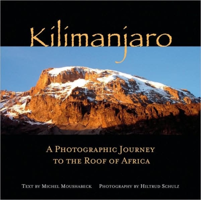 Kilimanjaro : A Photographic Journey to the Roof of Africa, Paperback / softback Book