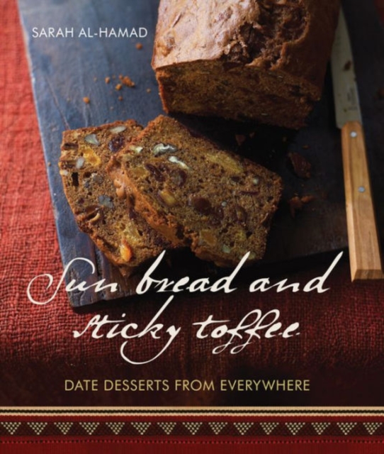 Sun Bread and Sticky Toffee : Date Desserts from Everywhere, Paperback / softback Book